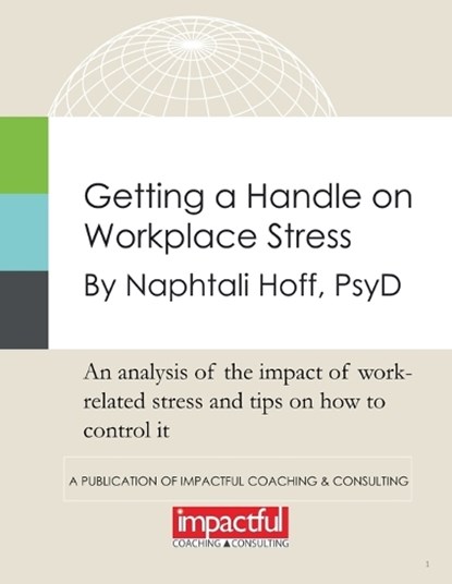 Getting a Handle on Workplace Stress, Naphtali Hoff Psyd - Paperback - 9798295646911
