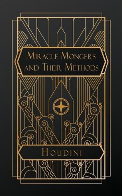 Miracle Mongers and their Methods, Houdini - Paperback - 9798295647307