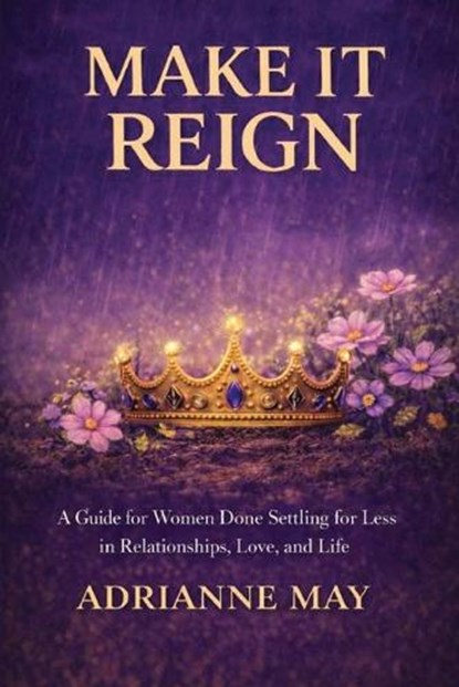 Make it Reign, Adrianne May - Paperback - 9798295653902