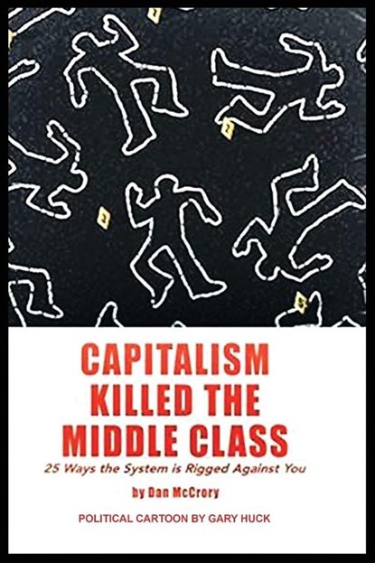 Capitalism Killed the Middle Class, Dan McCrory - Paperback - 9798295656545