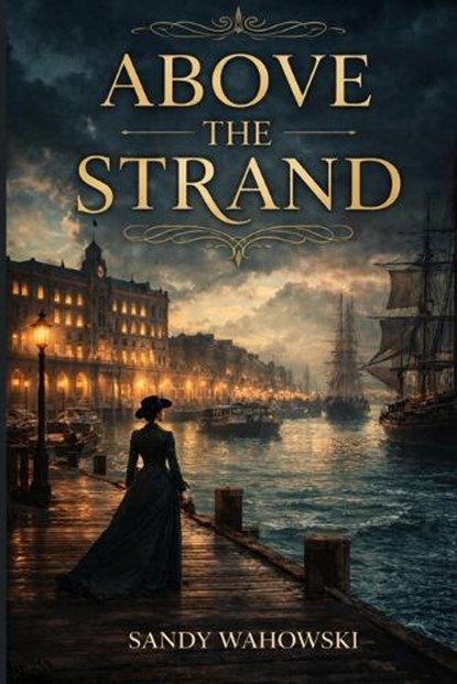 Above The Strand, Sandy Wahowski ; L. Martinez - Paperback - 9798295665110