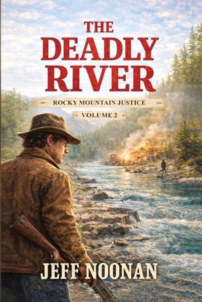 The Deadly River, Jeff Noonan - Paperback - 9798295670558