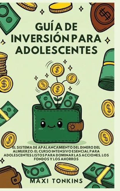 Guía de Inversión para Adolescentes, Maxi Tonkins - Gebonden - 9798295670640