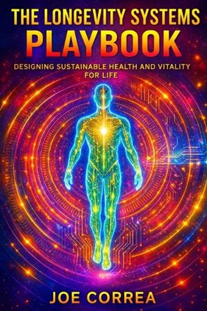 The Longevity Systems Playbook, Joe Correa - Paperback - 9798295671401