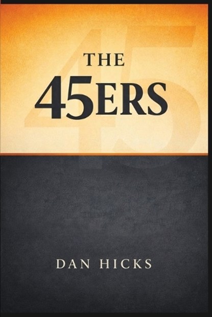 The 45ers, Dan Hicks - Paperback - 9798295679650