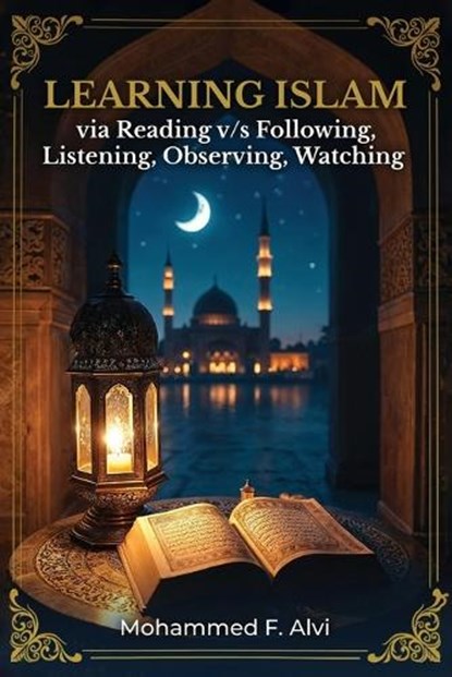 Learning Islam Through Reading, Mohammed F Alvi - Paperback - 9798295681219