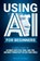 USING AI FOR BEGINNERS, Wesley Thomas - Paperback - 9798295682186