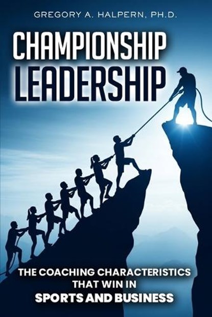 Championship Leadership, Gregory A Halpern - Paperback - 9798295687990