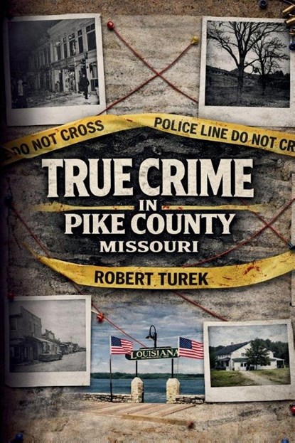 True Crime in Pike County, Missouri, Robert Turek - Paperback - 9798295688027