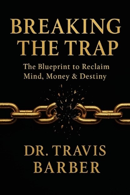 BREAKING THE TRAP, Travis Barber - Paperback - 9798295722745