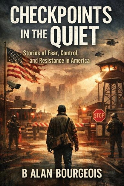 Checkpoints in the Quiet, B Alan Bourgeois - Paperback - 9798295725159
