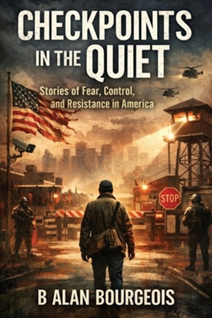 Checkpoints in the Quiet, B. Alan Bourgeois - Paperback - 9798295725159