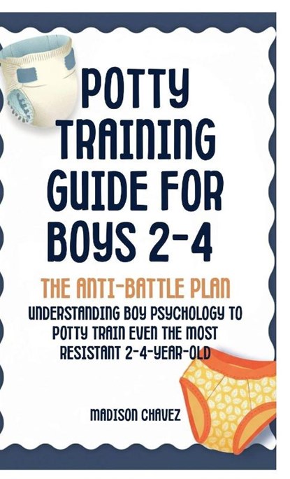 Potty Training Guide For Boys 2-4, Madison Chavez - Gebonden - 9798295729126