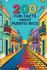 200 Fun Facts About Puerto Rico - Alicea - 9798295730504