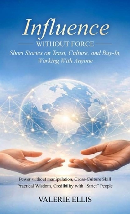 Influence WITHOUT FORCE, Valerie Ellis - Gebonden - 9798295730764