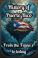 History Of Puerto Rico - Alex Alicea - 9798295786532