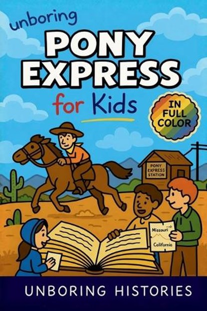 Unboring Pony Express for Kids, Unboring Histories - Paperback - 9798295787386