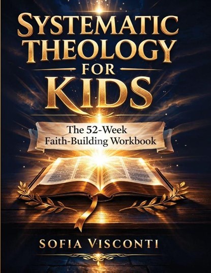 Systematic Theology for Kids, Sofia Visconti - Paperback - 9798295792601
