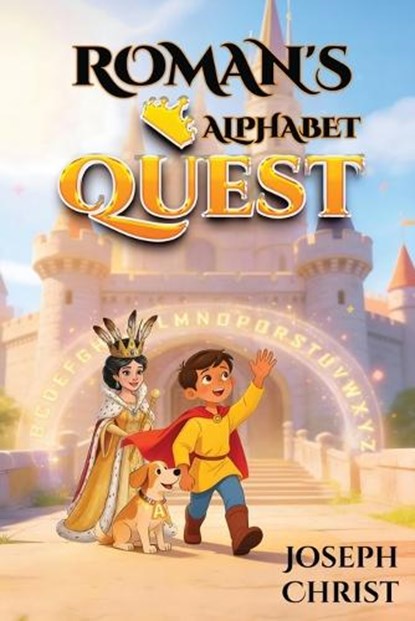Roman's Alphabet Quest, Joseph Christ - Paperback - 9798295799730