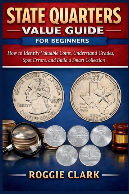 State Quarters Value Guide for Beginners, Roggie Clark ; Raj Clark - Paperback - 9798295809545