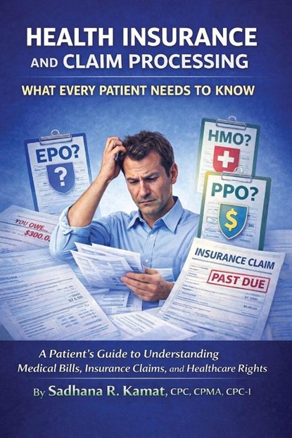 Health Insurance and Claim Processing, Sadhana R. Kamat CPC CPMA CPC-I - Paperback - 9798295819230