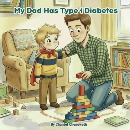My Dad Has Type 1 Diabetes, Chantel Chenoweth - Paperback - 9798295832840