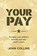 Your Pay, John Collins - Paperback - 9798295838255