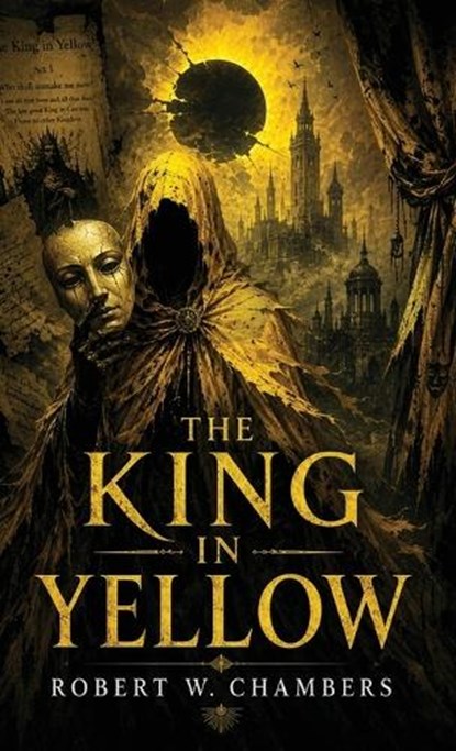 The King in Yellow, Robert W Chambers - Gebonden - 9798295851827