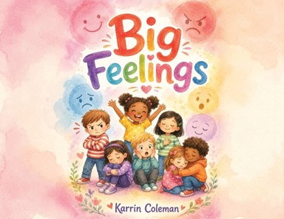 Big Feelings, Karrin Coleman - Paperback - 9798295864933