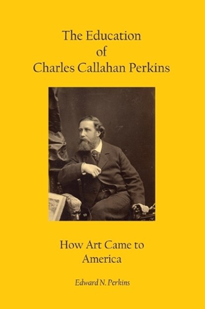 The Education of Charles Callahan Perkins, Edward N Perkins - Gebonden - 9798295875465