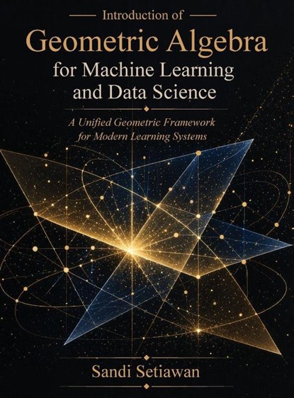 Introduction of Geometric Algebra for Machine Learning and Data Science, Sandi Setiawan - Gebonden - 9798295882890