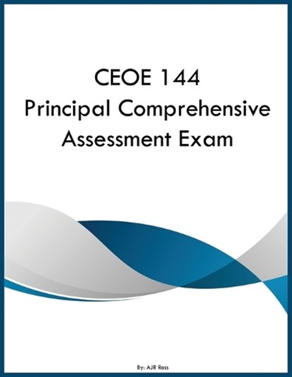 CEOE 144 Principal Comprehensive Assessment Exam, Ajr Ross - Paperback - 9798295895791