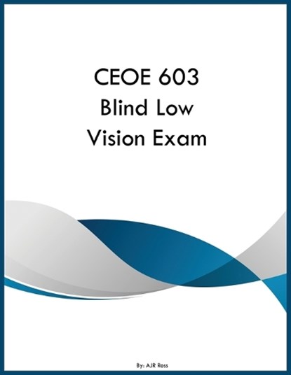 CEOE 603 Blind Low Vision Exam, Ajr Ross - Paperback - 9798295899249
