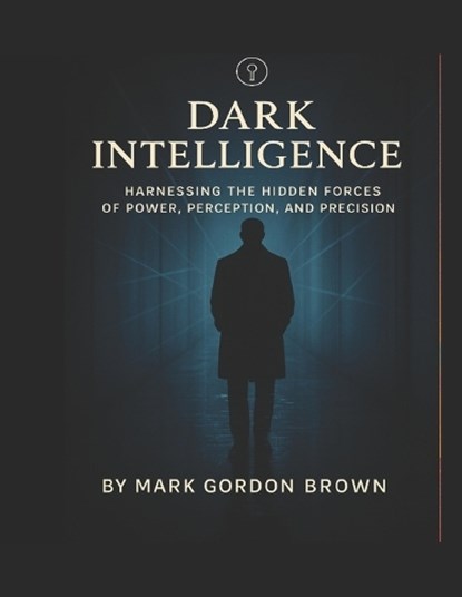 Dark Intelligence, Mark Gordon Brown - Paperback - 9798296575463