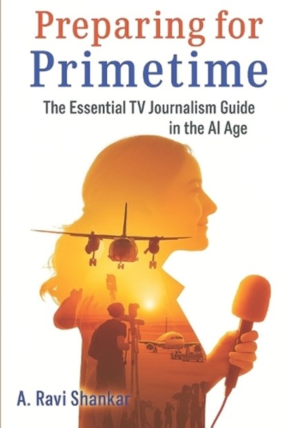 Preparing for Primetime, A Ravi Shankar - Paperback - 9798296691149