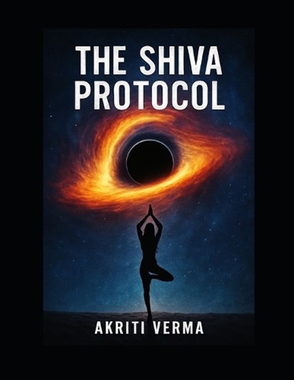 The Shiva Protocol, Akriti Verma - Paperback - 9798296787163