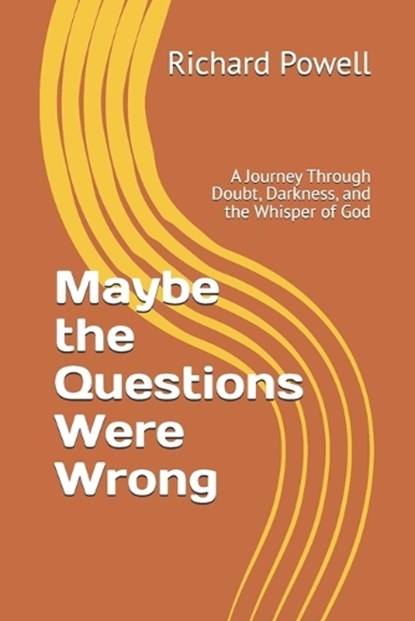 Maybe the Questions Were Wrong, Richard Powell - Paperback - 9798297026827