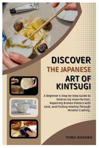 Kosaka, Y: Discover the Japanese Art of Kintsugi, Yoko Kosaka - Paperback - 9798297189836