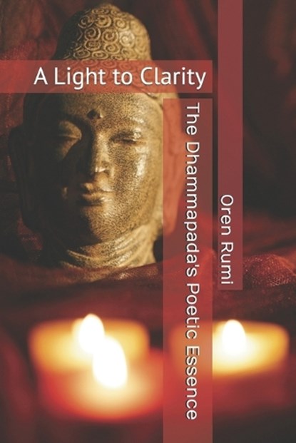 The Dhammapada's Poetic Essence, Oren Rumi - Paperback - 9798297371828