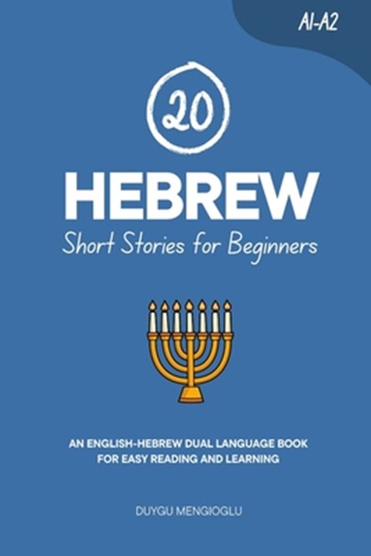 20 Hebrew Short Stories for Beginners: An English-Hebrew Dual-Language Book for Easy Reading and Learning, Duygu Mengioglu - Paperback - 9798297843813
