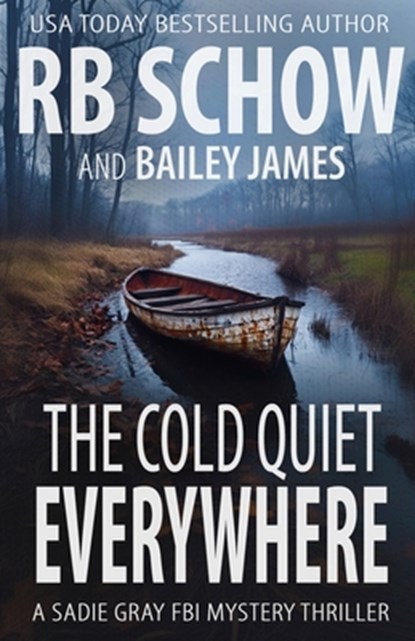 The Cold Quiet Everywhere: A Sadie Gray FBI Mystery Series, Bailey James - Paperback - 9798298109901