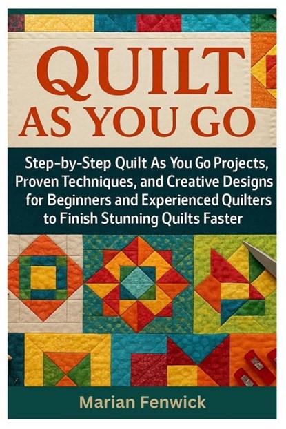 Fenwick, M: Quilt As You Go, Marian Fenwick - Paperback - 9798298203487