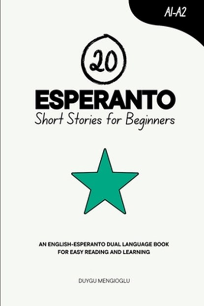 20 Esperanto Short Stories for Beginners: An English-Esperanto Dual-Language Book for Easy Reading and Learning, Duygu Mengioglu - Paperback - 9798298490191