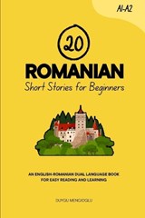 20 Romanian Short Stories for Beginners: An English-Romanian Dual-Language Book for Easy Reading and Learning - Duygu Mengioglu - 9798298492737
