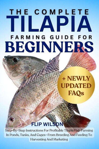 Wilson, F: COMPLETE TILAPIA FARMING GUIDE FOR BEGINNERS, Flip Wilson - Paperback - 9798298607186
