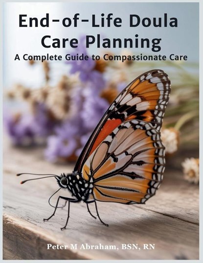 End-of-Life Doula Care Planning, Peter Abraham - Paperback - 9798298617734