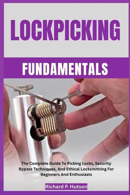 P. Hutson, R: LOCKPICKING FUNDAMENTALS, Richard P. Hutson - Paperback - 9798298843355