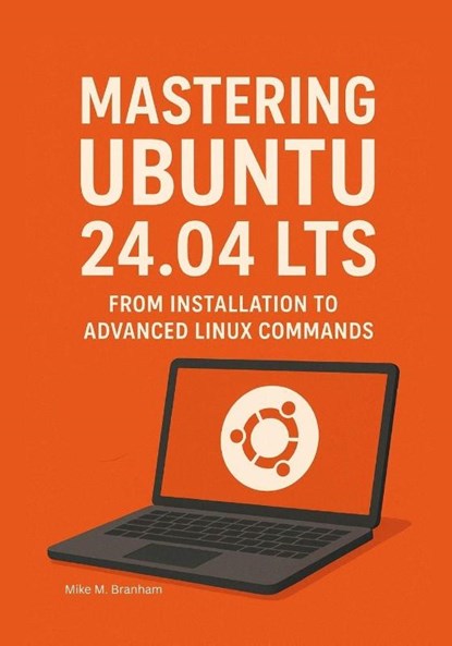 Branham, M: Mastering Ubuntu 24.04 LTS, Mike M. Branham - Paperback - 9798299282061