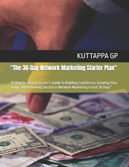 "The 30-Day Network Marketing Starter Plan", Kuttappa Gp - Paperback - 9798299309492