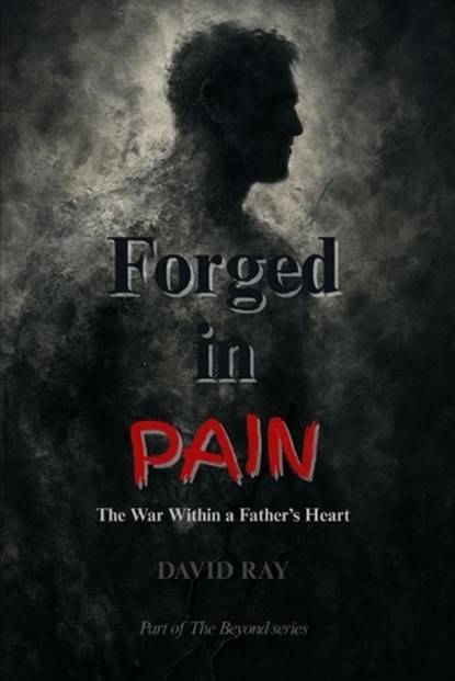 Forged in Pain, David Ray - Paperback - 9798299377101